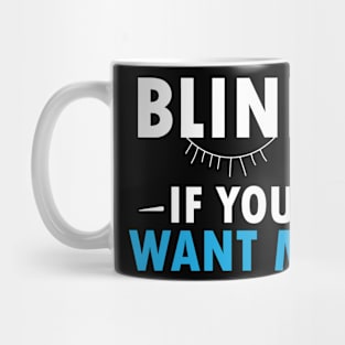 Blink if you want me Mug